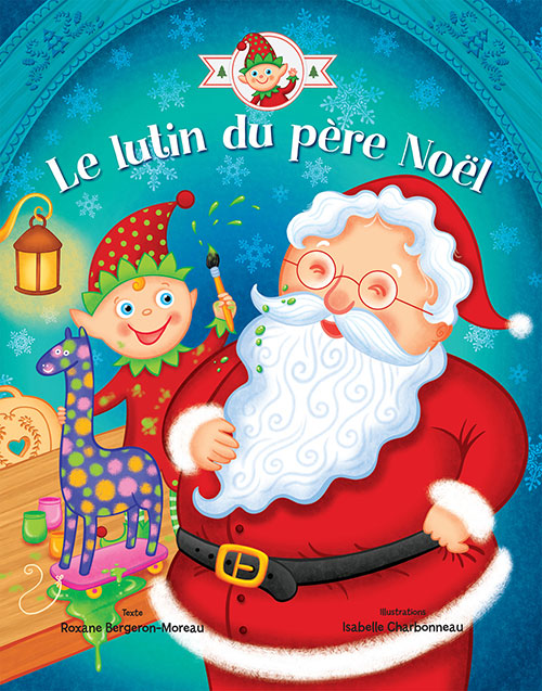 Album pour enfant Le lutin du père Noël illustré par Isabelle Charbonneau, paru chez Pomango