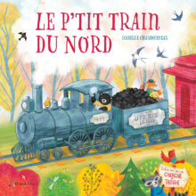 Album pour enfants illustré Le P’tit train du Nord, texte et illustration par Isabelle Charbonneau.