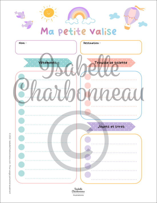 Dans cette page à imprimer de l’ensemble «Ma petite valise», l’enfant peut écrire les différents éléments à apporter en voyage, à l’aide de son parent. Il y a une liste pour les vêtements, pour la trousse de toilette et pour les jouets et les livres. Une création d’Isabelle Charbonneau illustrations.