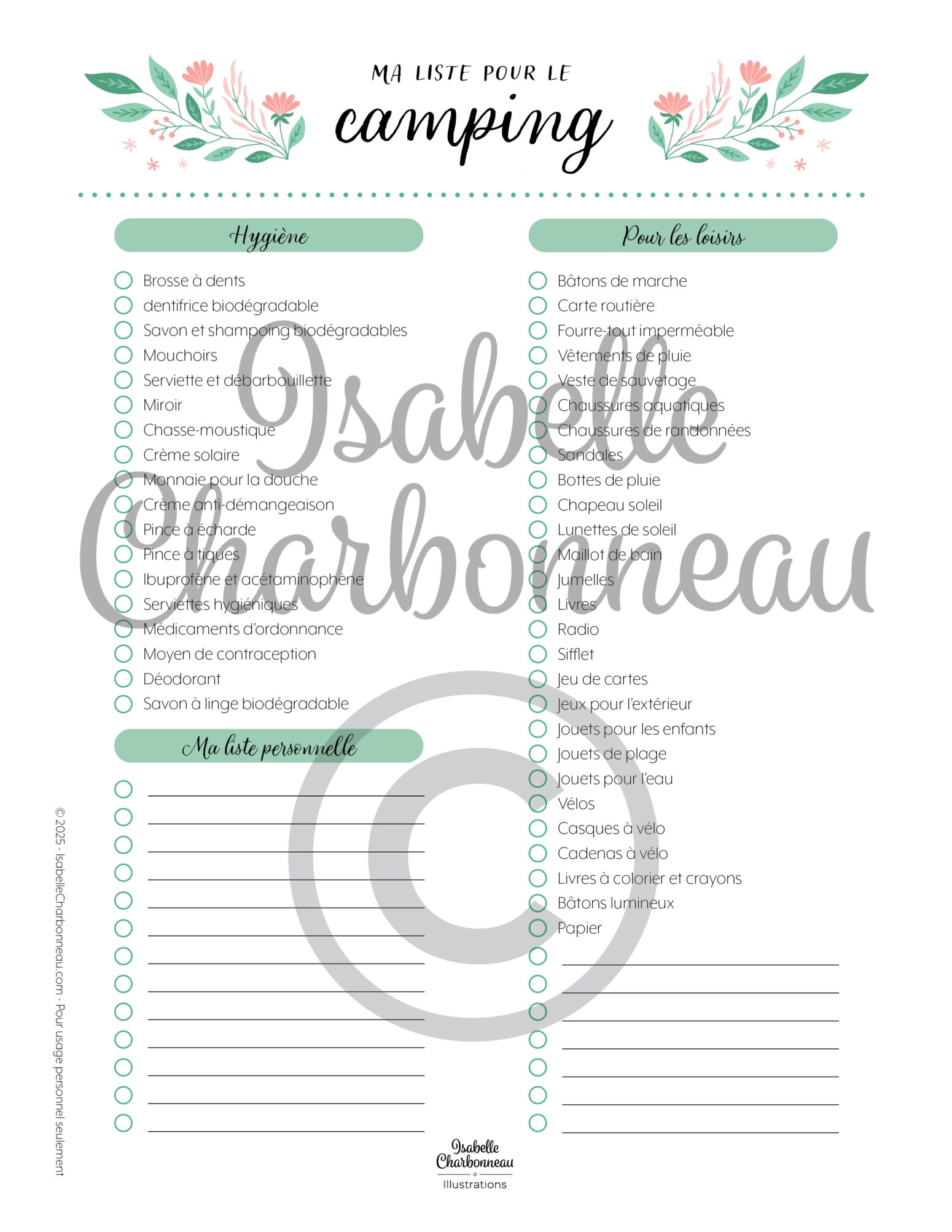 Ma liste de camping est un PDF imprimable dans lequel on retrouve des listes à cocher qui regroupent les articles à apporter en camping pour l’hygiène, pour les loisirs et une liste personnelle à remplir. Une idée originale d’Isabelle Charbonneau illustrations.