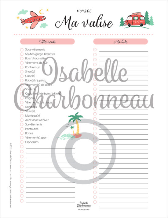 Sur cette page imprimable «Ma valise», vous trouverez 2 listes à cocher qui regroupent les vêtements et une liste personnelle à remplir des items à apporter en voyage. Une idée d’Isabelle Charbonneau illustrations.